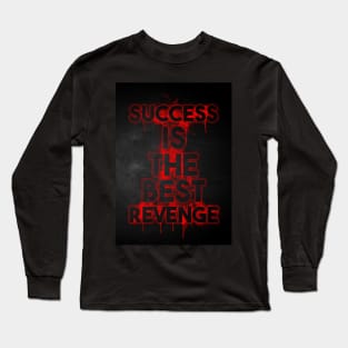 Succes is the best revenge Long Sleeve T-Shirt